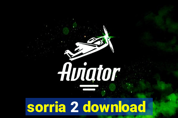 sorria 2 download